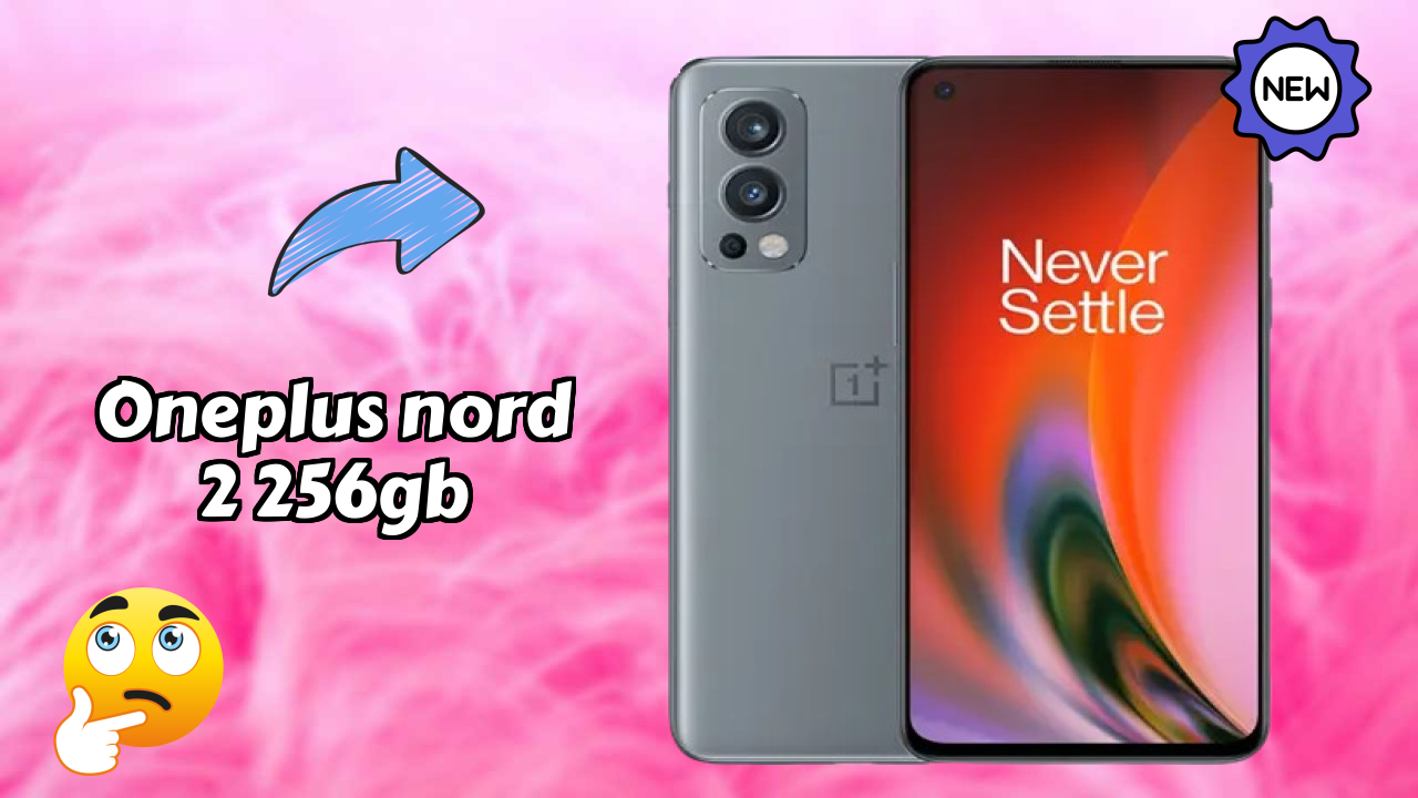 OnePlus Nord 2 256GB vs Samsung Galaxy: Complete Compare