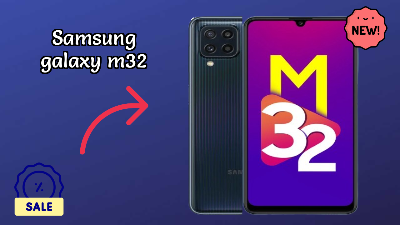 Samsung Galaxy M32 vs Samsung: Which Should You Choose?