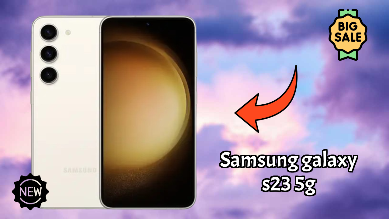 Samsung Galaxy S23 5G at ₹74,999 - Everything You Need to Know