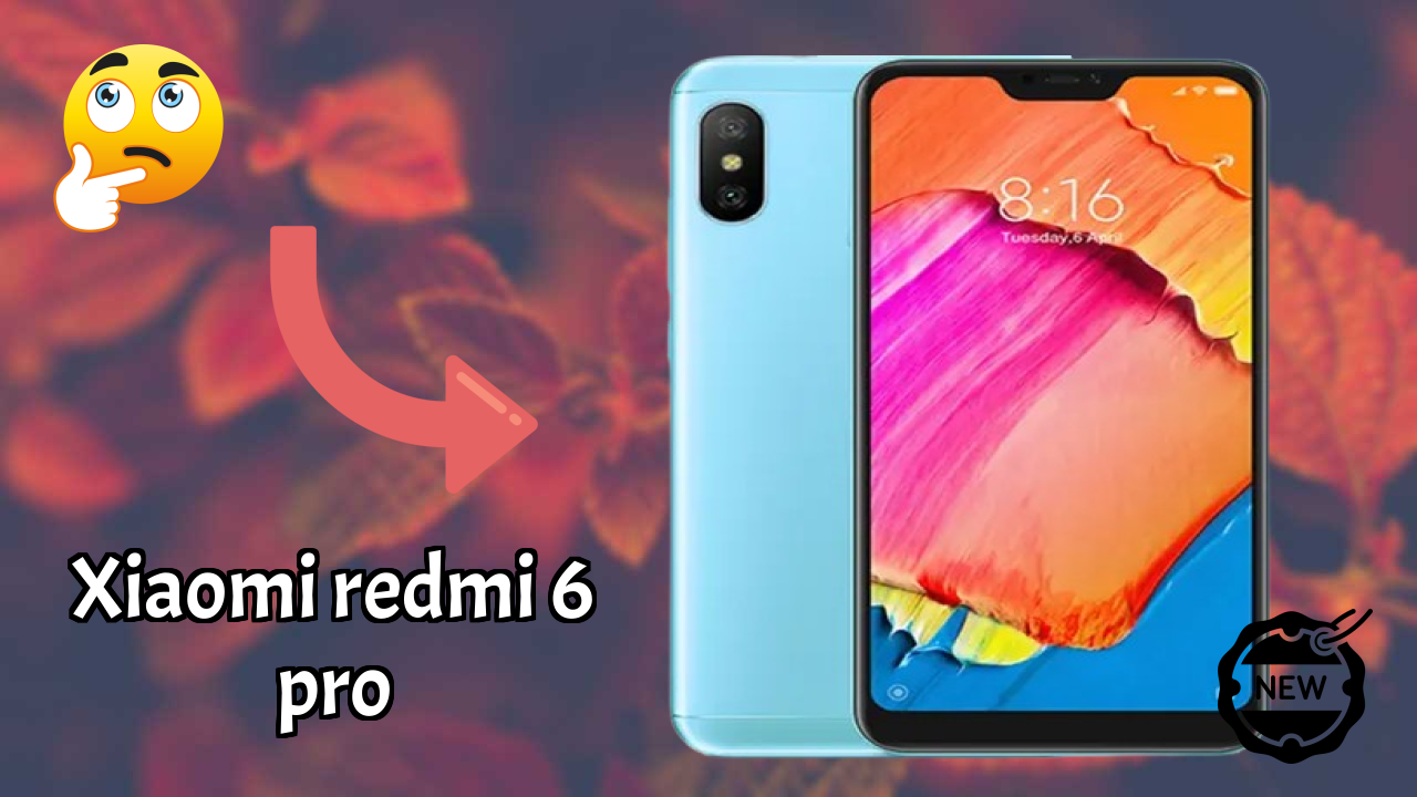 Xiaomi Redmi 6 Pro Display Technology: IPS LCD Explained